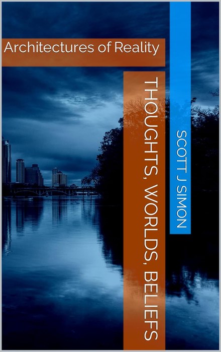 Thoughts, Worlds, Beliefs: Architectures of Reality